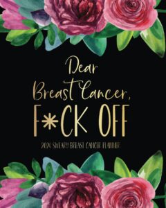 dear breast cancer f*ck off: 2024 sweary breast cancer planner