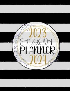 student planner 2023 - 2024: agenda for elementary, middle and high school student (august 2023 - july 2024) | large size | timetable, study and assignment tracker