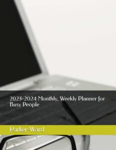 2023-2024 monthly, weekly planner for busy people