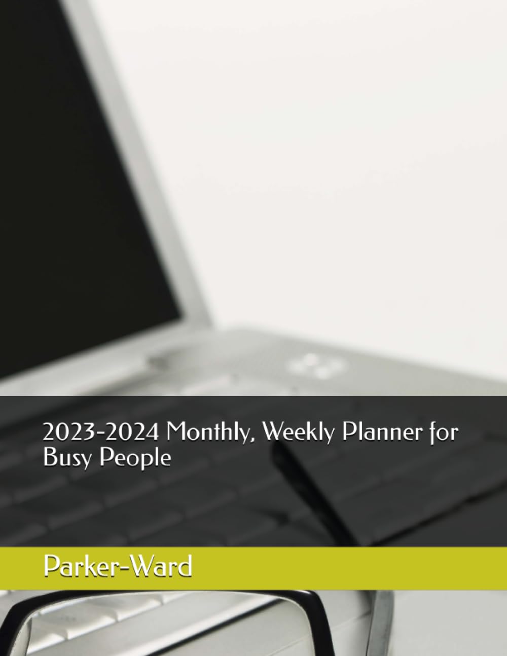 2023-2024 Monthly, Weekly Planner for Busy People