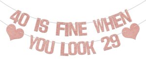 40 is fine when you look 29 banner，40th birthday banner，hello 40 theme decor decorations, fortylicious for 40th birthday party supplies rose gold