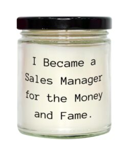 nice sales manager gifts, i became a sales manager for the money and fame, birthday scent candle for sales manager from friends