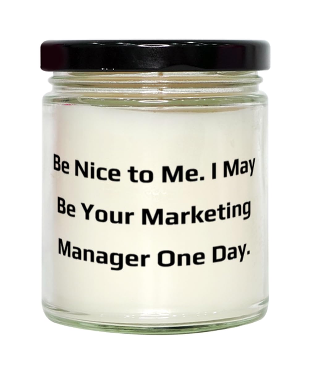 Nice Marketing Manager Gifts, Be Nice to Me. I May Be Your Marketing Manager, Sarcasm Scent Candle for Friends, from Friends, Marketing Manager Gift Ideas, Gifts for Marketing Managers