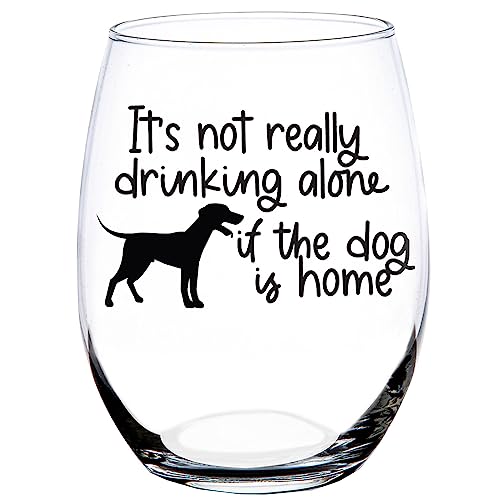 Toasted Tales - It's Not Really Drinking Alone if the Dog is Home Wine Glass | Funny Best Gift For Dog Lovers | Birthday Gift For Dog Owner | Dog Mom Pet Lover Gifts For Him, Her & Friends (15 oz)