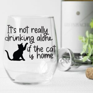 Toasted Tales - It's Not Really Drinking Alone if the Cat is Home Wine Glass | Funny Best Gift For Cat Lovers | Birthday Gift For Cat Owner | Cat Mom Pet Lover Gifts For Him, Her & Friends (15 oz)