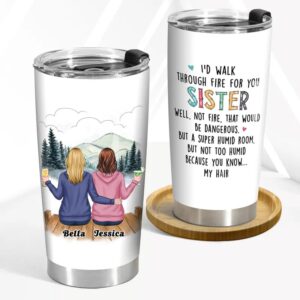 personalized i'd walk through fire for you sister tumbler custom best friend travel mugs, friendship gifts for her women, bestie 20 oz tumbler, gifts for coworkers, colleague
