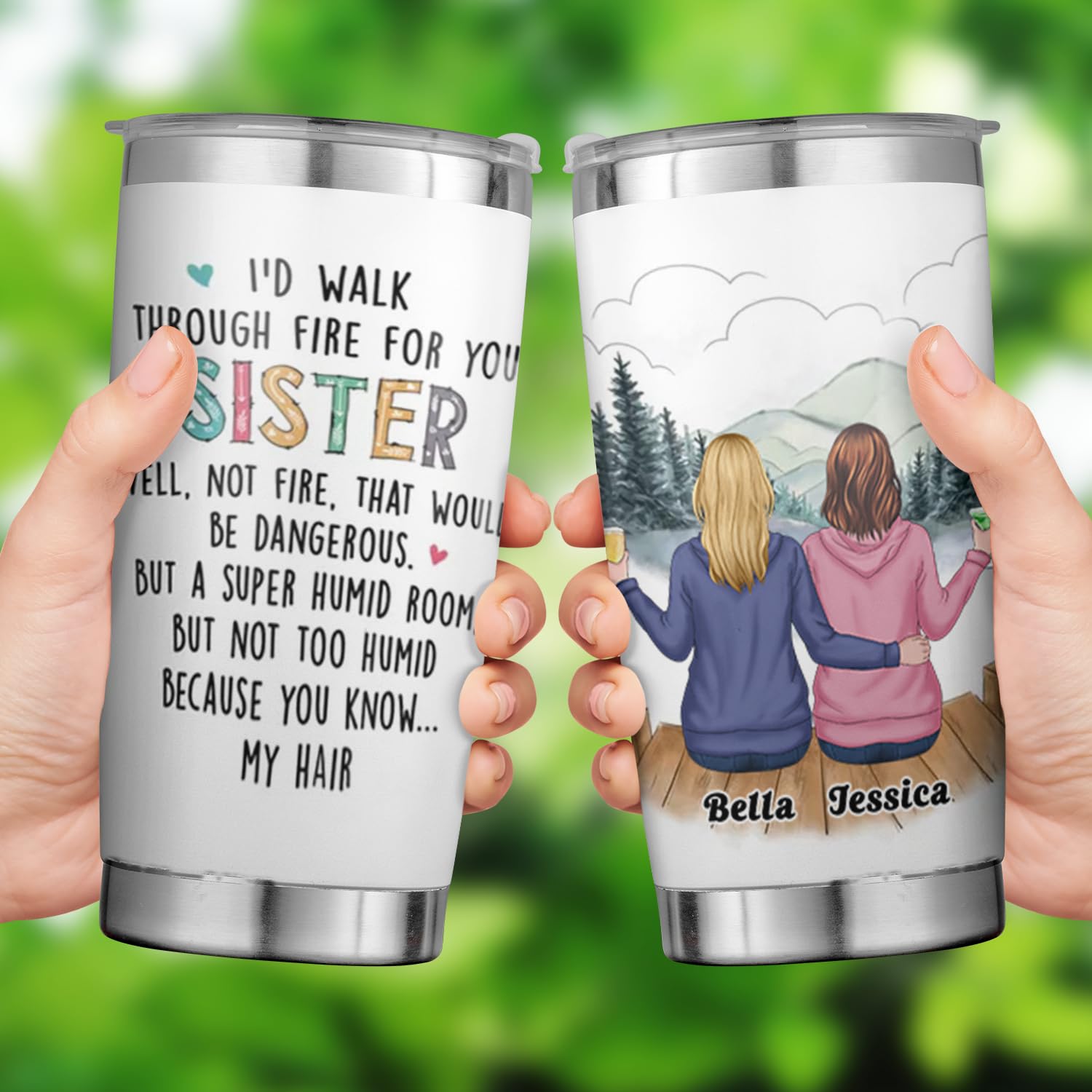 Personalized I'D Walk Through Fire For You Sister Tumbler Custom Best Friend Travel Mugs, Friendship Gifts For Her Women, Bestie 20 Oz Tumbler, Gifts for Coworkers, Colleague