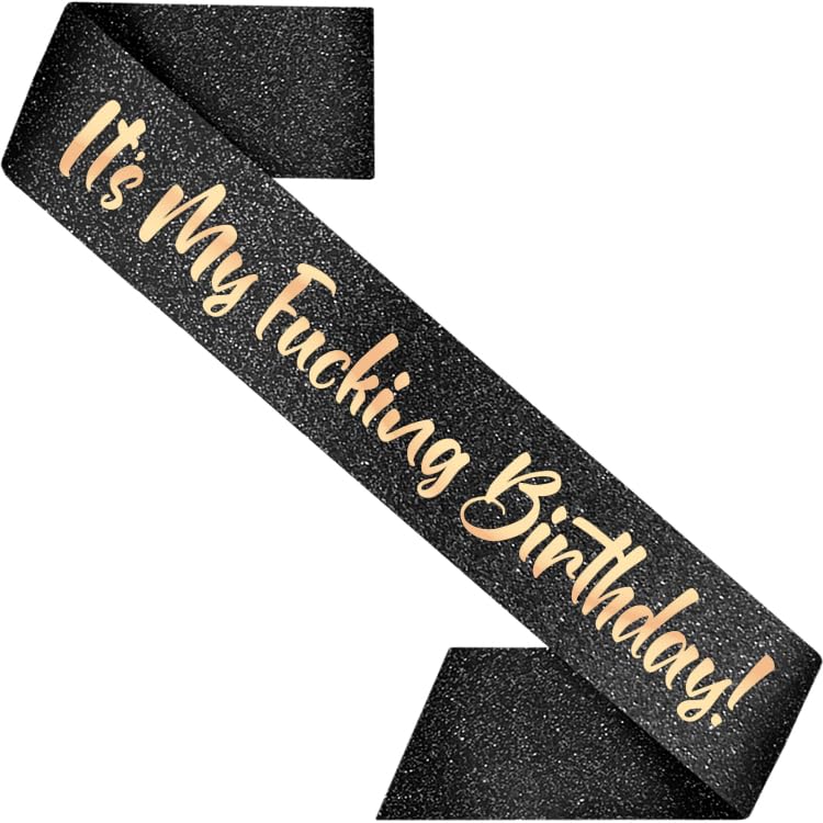 PartyForever Birthday Party Sash Decorations It's My Fucking Birthday Sash Made of Black Glitter Fabric with Gold Letters