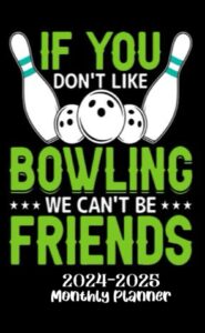 if you don't like bowling we can't be friends: small size pocket calendar 2024-2024 for bowling lover men and women