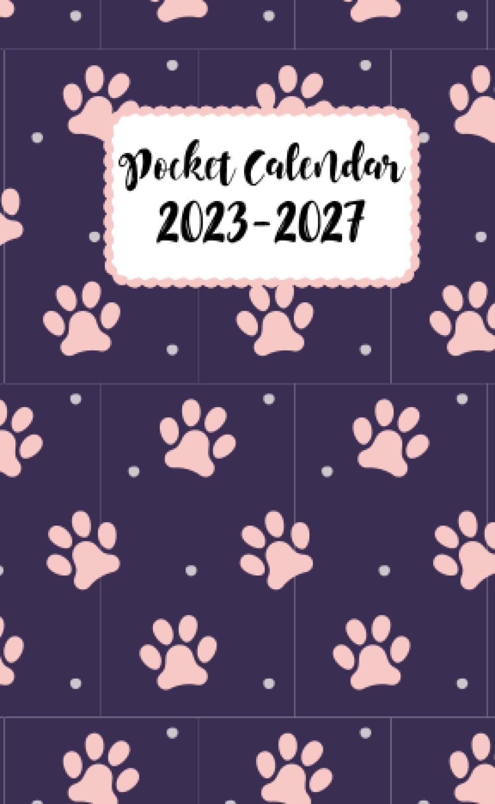 Pocket Calendar Planner 2023-2027 For Purse: 5 Years From July 2023 To December 2027 | Dogs Cover | Appointment Calendar Purse Size 4 x 6.5 | 54 ... , Birthdays | Contact List | Password Keeper