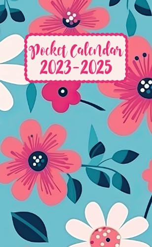 Pocket Calendar 2023-2025 For Purse: 2 Years and Half From July 2023 To December 2025 Monthly Planner | Floral Themed Cover | Appointment Calendar ... With Holidays , Important Dates and Birthdays