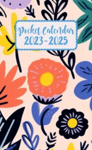 pocket calendar 2023-2025 for purse: 2 years and half from july 2023 to december 2025 monthly pocket planner | floral cover | appointment calendar ... , birthdays | contact list | password keeper