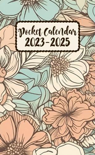 Pocket Calendar 2023-2025 For Purse: 2 Years and Half From July 2023 To December 2025 Monthly Planner | Floral Themed Cover | Appointment Calendar ... With Holidays , Important Dates and Birthdays