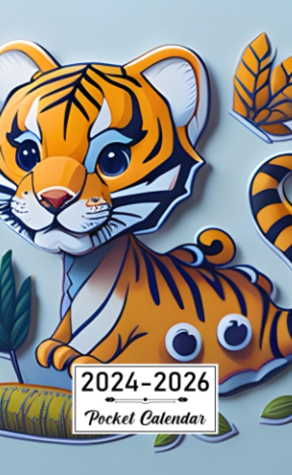 Pocket Calendar 2024-2026: Two-Year Monthly Planner for Purse , 36 Months from January 2024 to December 2026 | Cute tiger sticker | Adorable | Lovely ... effect | Hand-drawn | Character-focused