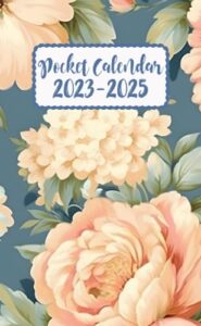 pocket calendar 2023-2025: two year plus monthly planner for purse from july 2023 to december 2025 | floral themed cover | small appointment calendar ... with holidays , important dates , birthdays