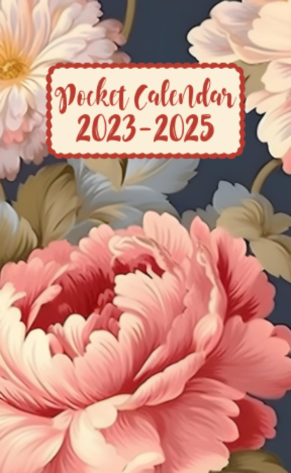 Pocket Calendar 2023-2025: Two Year Plus Monthly Planner for Purse From July 2023 To December 2025 | Floral Themed Cover | Small Appointment Calendar ... With Holidays , Important Dates , Birthdays