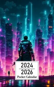pocket calendar 2024-2026: two-year monthly planner for purse , 36 months from january 2024 to december 2026 | neon-lit cityscape | lone figure | cyberpunk-style sky