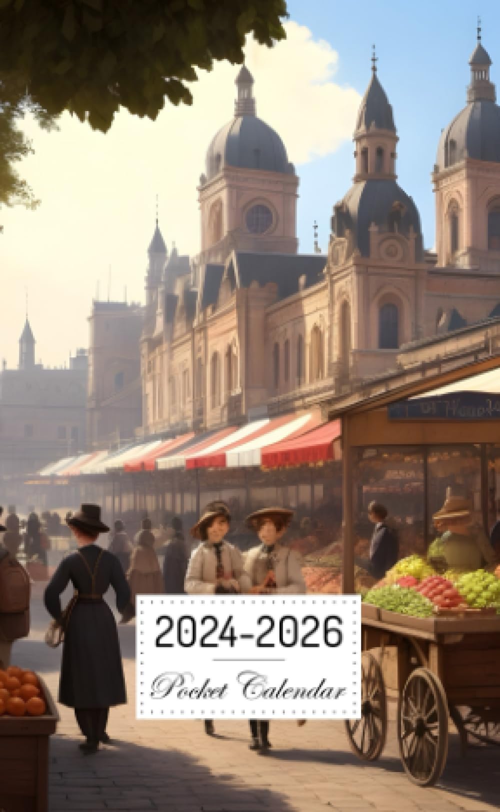 Pocket Calendar 2024-2026: Two-Year Monthly Planner for Purse , 36 Months from January 2024 to December 2026 | Victorian era market | Overlooking palace