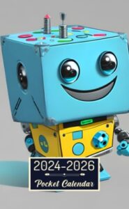 pocket calendar 2024-2026: two-year monthly planner for purse , 36 months from january 2024 to december 2026 | cartoon happy robot | human boy | six sided dice