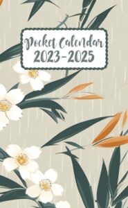 pocket calendar 2023-2025 for purse: 2 years and half from july 2023 to december 2025 monthly planner | floral themed cover | appointment calendar ... with holidays , important dates and birthdays