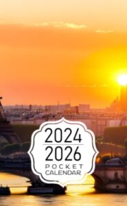 pocket calendar 2024-2026: two-year monthly planner for purse , 36 months from january 2024 to december 2026 | paris city history | sun sets