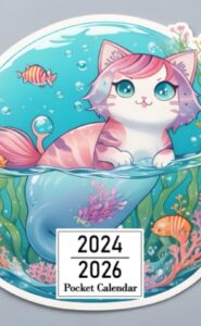pocket calendar 2024-2026: two-year monthly planner for purse , 36 months from january 2024 to december 2026 | kawaii cat mermaid sticker design