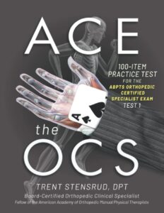 ace the ocs: 100 item practice test for the abpts orthopedic certified specialist exam.