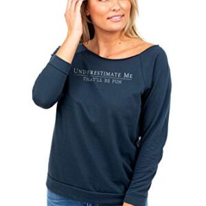 Thread Tank Underestimate Me That'll Be Fun Sarcastic and Fun Women Fashion Slouchy 3/4 Sleeves Raglan Lightweight Feminist Sweatshirt Navy