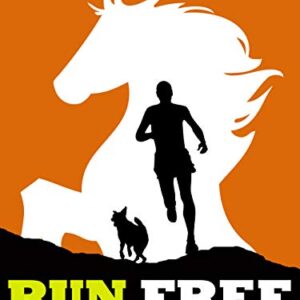 Run Free - The True Story of Caballo Blanco