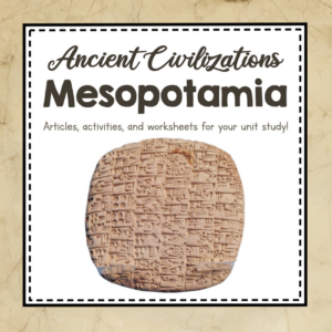 ancient mesopotamia - ancient civilizations unit study