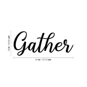 Vinyl Wall Art Decal - Gather - 16" x 40" - Thanksgiving Dinner Holiday Season Trendy Seasonal Quote Sticker for Home Kitchen Family Dining Room Living Room Store Window Door Decor (Black)