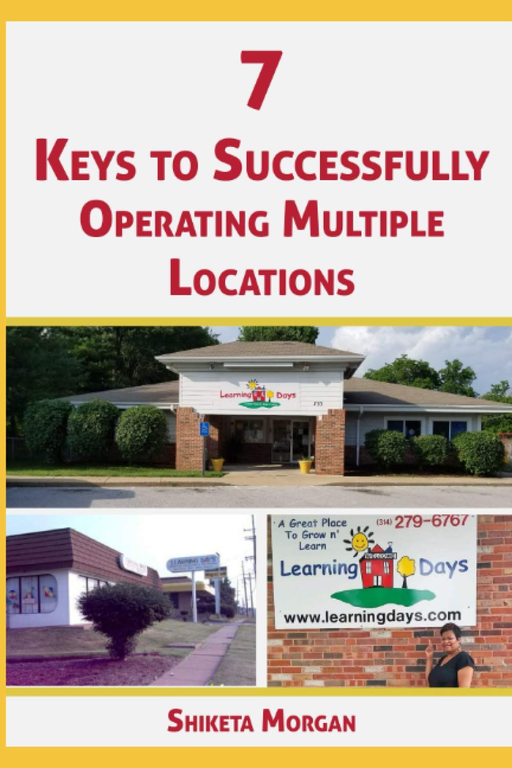 7 Keys to Successfully Operating Multiple Locations: “Proven Center Management Strategies for Child Care Center Owners”