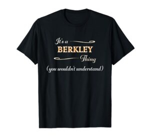 it's a berkley thing, you wouldn't understand | name gift - t-shirt