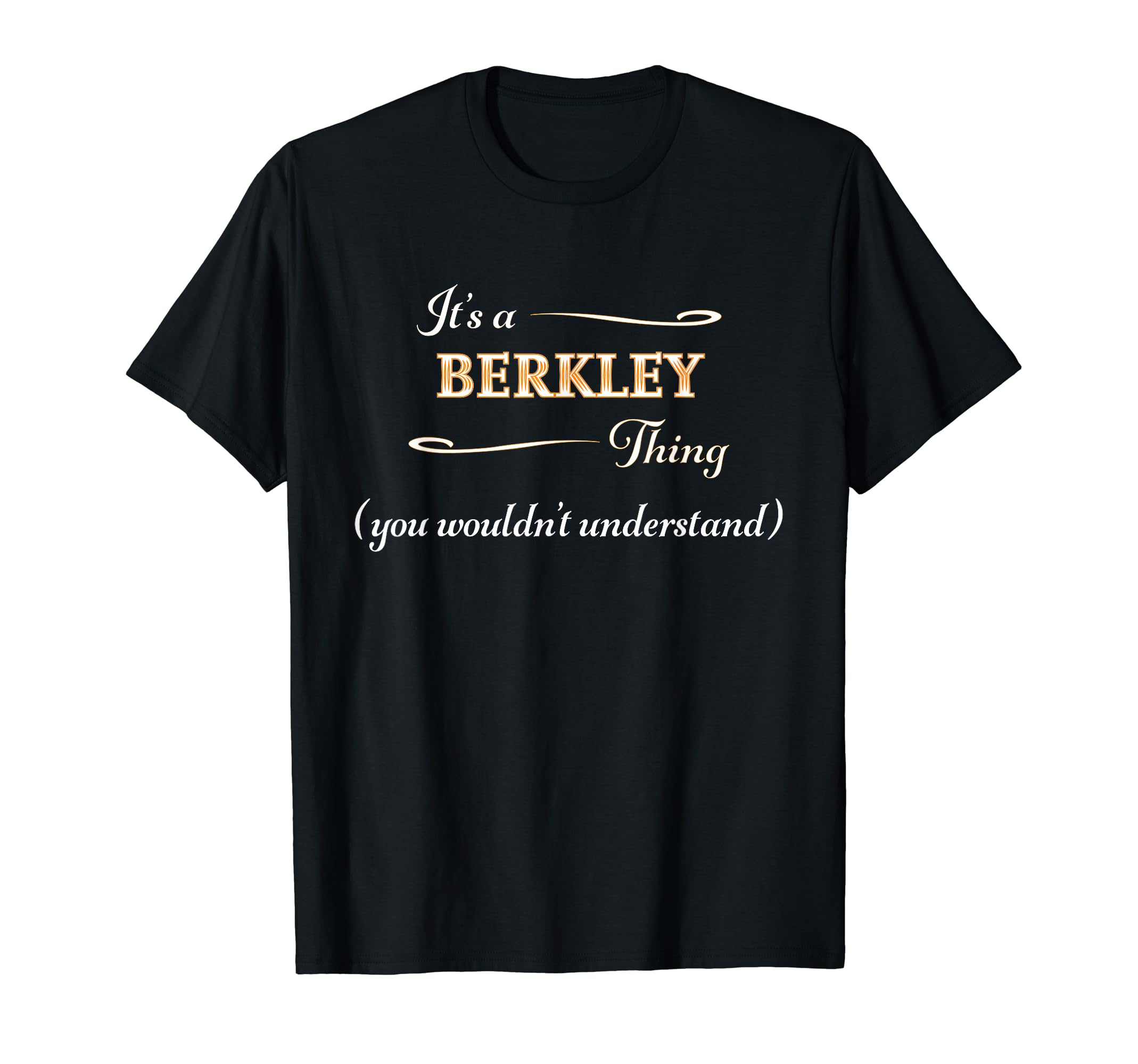 It's a BERKLEY Thing, You Wouldn't Understand | Name Gift - T-Shirt