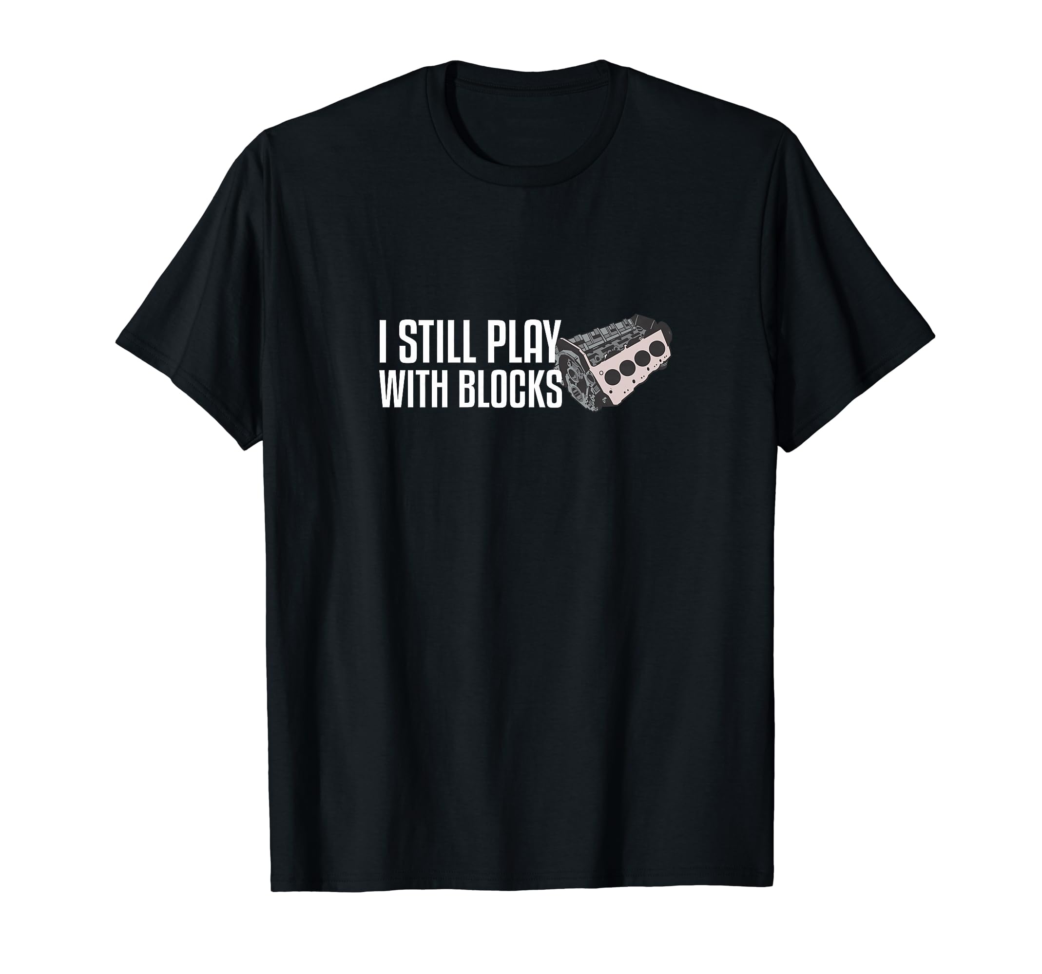 I Still Play With Blocks T-Shirt