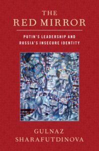 the red mirror: putin's leadership and russia's insecure identity