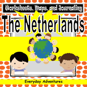 the netherlands notebooking pages, worksheets, and maps for grades 3 through 6 (geography)