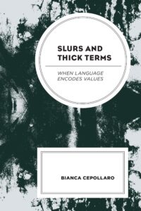slurs and thick terms: when language encodes values (philosophy of language: connections and perspectives)