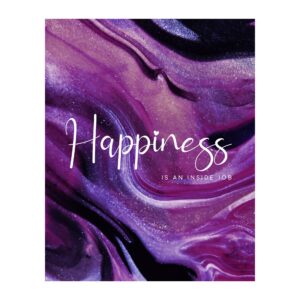 happiness is an inside job - inspirational wall decor print, abstract motivational wall art for living room decor aesthetic, home decor, office decor, or bedroom decor, unframed dorm, classroom