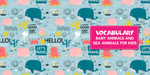 vocabulary baby animals and sea animals for kids