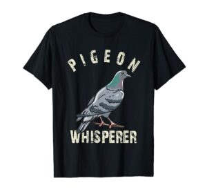 pigeon whisperer owner lover gifts pigeon love gift t-shirt