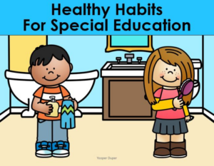 healthy habits and hygiene for special education
