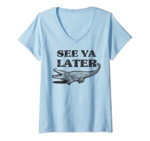 womens see ya later alligator funny animal pun design crocodile v-neck t-shirt