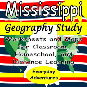mississippi geography study: worksheets and maps for classroom, home school, and distance learning