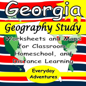 georgia geography study: worksheets and maps for classroom, home school, and distance learning