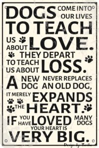 dogs come into our lives to teach us about love dog quote sign vintage look tin 8x12 inch decoration art sign for home kitchen bathroom farm garden garage inspirational quotes wall decor