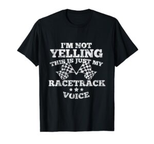 im not yelling drag racing race car driver racer themed gift t-shirt