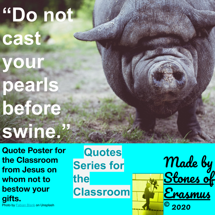 Quotes in the Classroom: On Who To Bestow Your Talents and Gifts