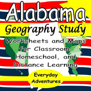 alabama geography study: worksheets and maps for classroom, home school, or distance learning