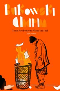 bukowski charm: trash fire poetry to warm the soul